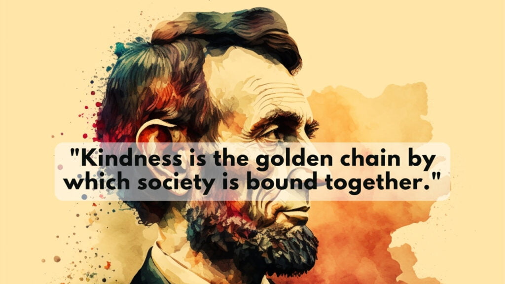 An image of Abraham Lincoln, with one of his kindness quotes as a caption.